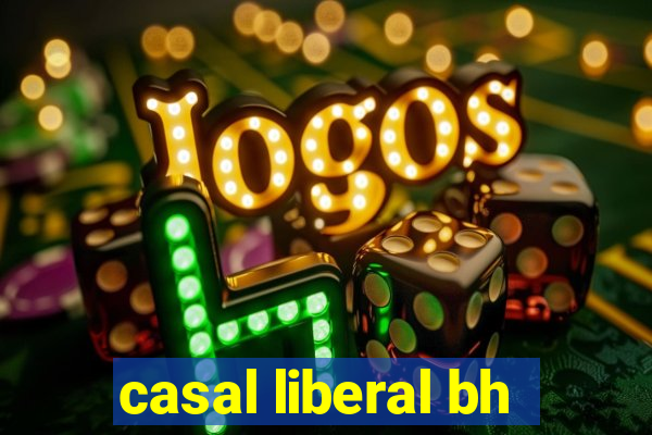 casal liberal bh